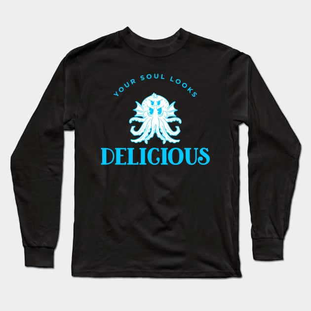 Your Soul Looks Delicious 2 Long Sleeve T-Shirt by dflynndesigns